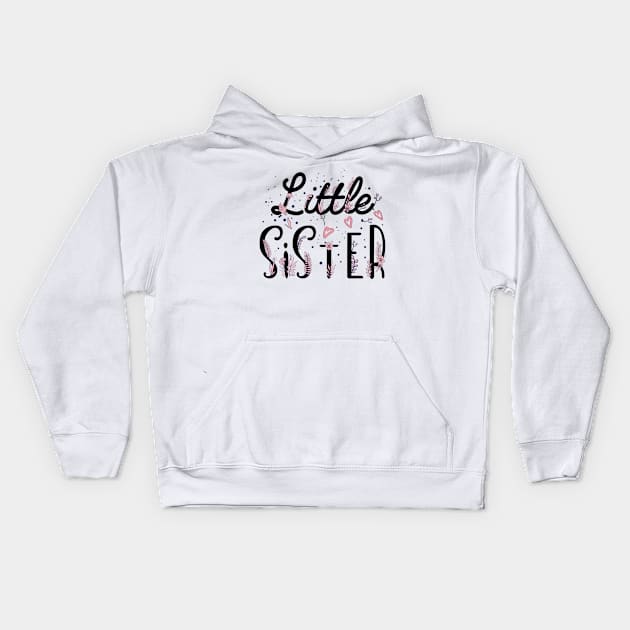 Little Sister, sister gift, promoted to Little sister, Cute Little Sister, Flowers Sister Kids Hoodie by UranusArts